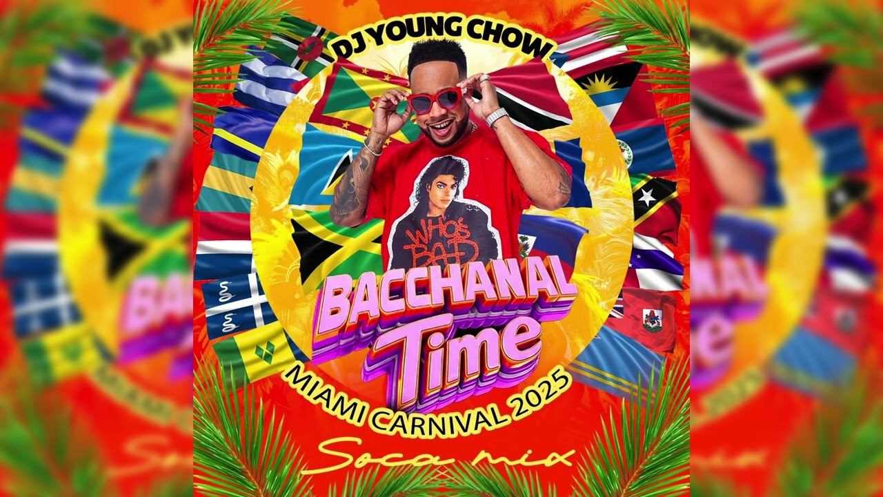 BACCHANAL TIME - MIAMI CARNIVAL 2025 SOCA MIX BY DJ YOUNG CHOW DJ YOUNG CHOW