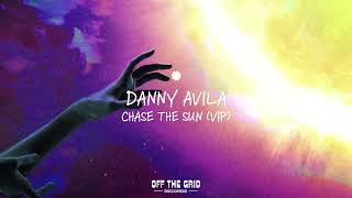 Danny Avila - Chase The Sun (VIP) [Extended Mix]