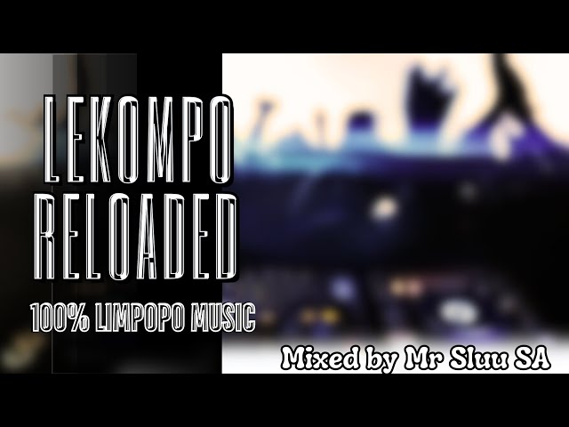 LEKOMPO RELOADED |06 JUNE 2024| 100% LIMPOPO MUSIC| MIXED BY MR SLUU SA class=