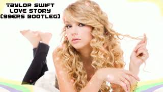 Taylor Swift - Love Story (99ers Bootleg)