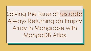 Solving the Issue of res.data Always Returning an Empty Array in Mongoose with MongoDB Atlas