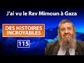 Des histoires incroyables 115  jai vu le rav mimoun  gaza  rav itshak attali