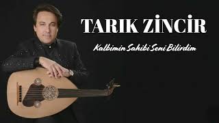 Tarık Zincir - Kalbimin Sahibi Seni Bilirdim [© ]