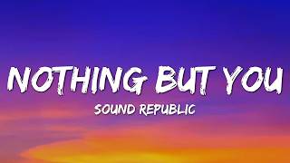 Nothing But You - Sound Republic |  Lyrics Video