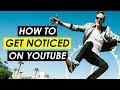 How to Get People's Attention and Get Noticed on YouTube — 5 Tips