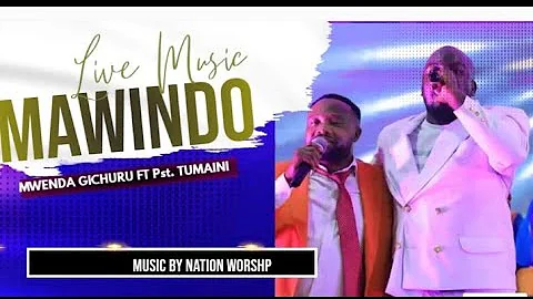 MAWINDO _  (Official Live Music Video) MWENDA GICHURU FT PASTOR TUMAINI