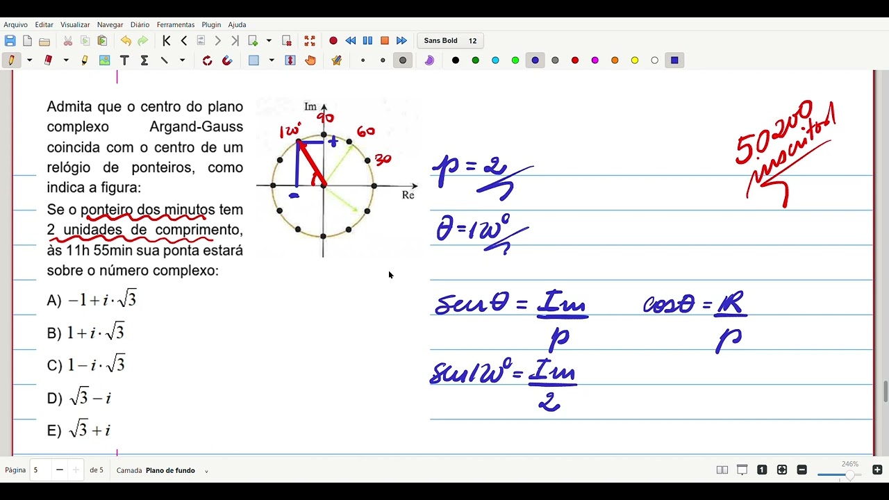Admita que o centro do plano complexo Argand-Gauss coincida com o centro de um relógio de...
