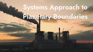 Why is a Systems Approach to Planetary Boundaries Essential for Climate Change?