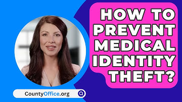 How To Prevent Medical Identity Theft? - CountyOffice.org