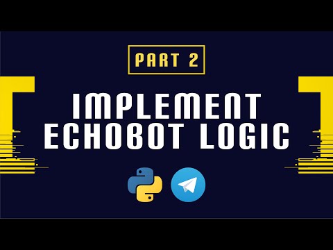 Build and Deploy a Python Telegram Bot Part 2 - Implement Echobot Logic
