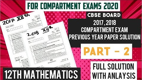 PART -2 /CLASS 12TH / CBSE BOARD/ 2017 AND 2018 MATHEMATICS COMPARTMENT EXAM PAPER SOLUTION IN HINDI