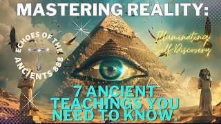 Mastering Life: 7 Ancient Teachings You NEED to Know! #ancientteachings #selfmastery #spirituality