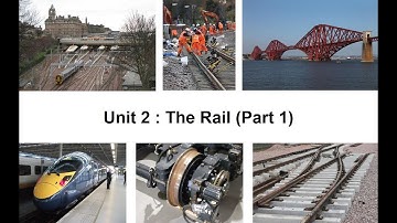 Railway Engineering - Unit 2 The Rail (Part1)