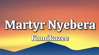 Martyr Nyebera - Kamikazee (Lyrics)