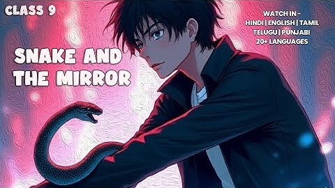 Snake and the mirror class 9 | ANIMATION detailed chapter explanation 