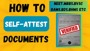 How to Self-Attest Documents for NEET 2025 Counseling: A Complete Guide | MBBS, BVSC, BAMS , BHMS , 