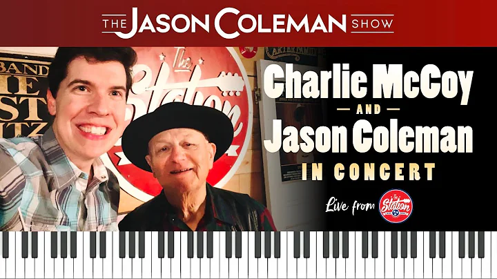 SHOW #81 - Charlie McCoy & Jason Coleman In Concer...