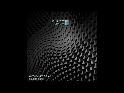 Withoutwork - Sounds Good (Original Mix)