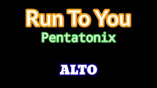 Run To You - ALTO (Pentatonix)