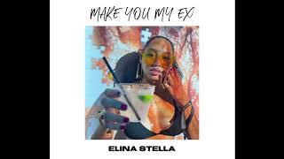 Elina Stella -  Make You My Ex (Audio)