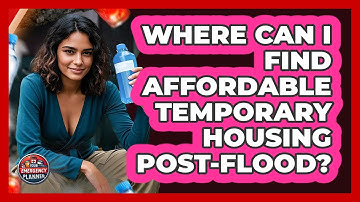 Where Can I Find Affordable Temporary Housing Post-flood? - Your Emergency Planner