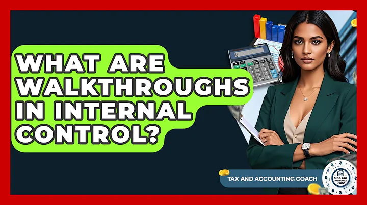 What Are Walkthroughs In Internal Control? - Tax and Accounting Coach