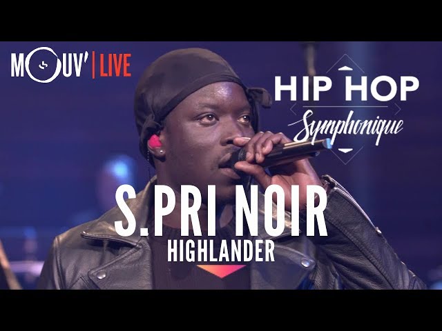 S.PRI NOIR : Highlander (live @ Hip Hop Symphonique 3) class=