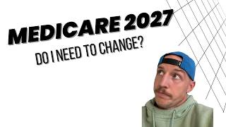 Medicare Open Enrollment 2027: What You Need to Know
