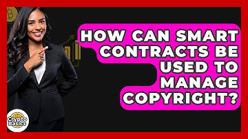 How Can Smart Contracts Be Used To Manage Copyright? - CryptoBasics360.com