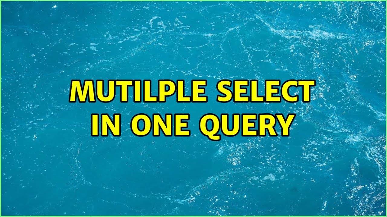 Mutilple SELECT in one query