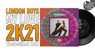 London Boys - My Love 2K21 (TheReMiXeR RMX)