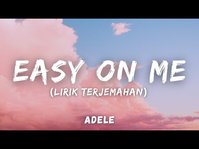 Adele - Easy On Me (Lirik Terjemahan) class=