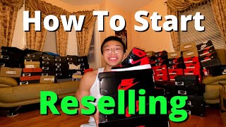 How To Start Reselling Sneakers! (Complete Guide)