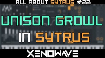How To Make a Unison Growl in Sytrus | All About Sytrus 22