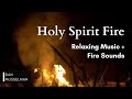 Holy Spirit Fire | Two hours of Relaxing Music, Fire Sounds and Meditation on Scripture