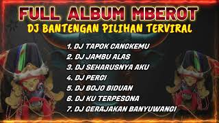 DJ BANTENGAN VIRAL FULL ALBUM TERBARU | DJ LINTANG ASMORO | DJ CINTA PERTAMA | FULL MBEROT