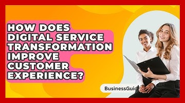 How Does Digital Service Transformation Improve Customer Experience? - BusinessGuide360.com