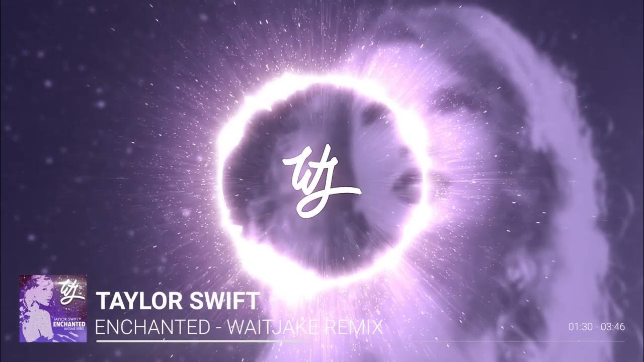 Taylor Swift - Enchanted (Taylor's Version) (WAITJAKE REMIX) Taylor Swift - Enchanted (Taylor's Version) (WAITJAKE REMIX)