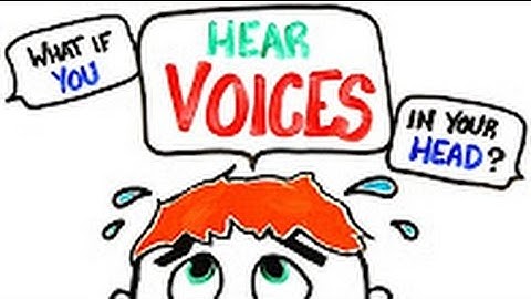 What If You Hear Voices In Your Head?