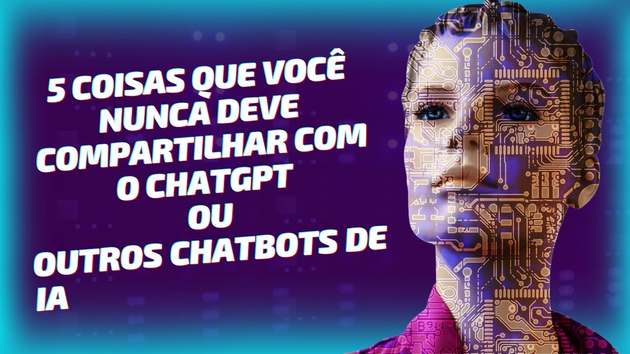 Cinco coisas que nunca deve compartilhar com o ChatGPT ou outros chatbots de IA