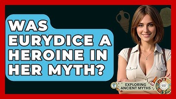 Was Eurydice A Heroine In Her Myth? - Exploring Ancient Myths