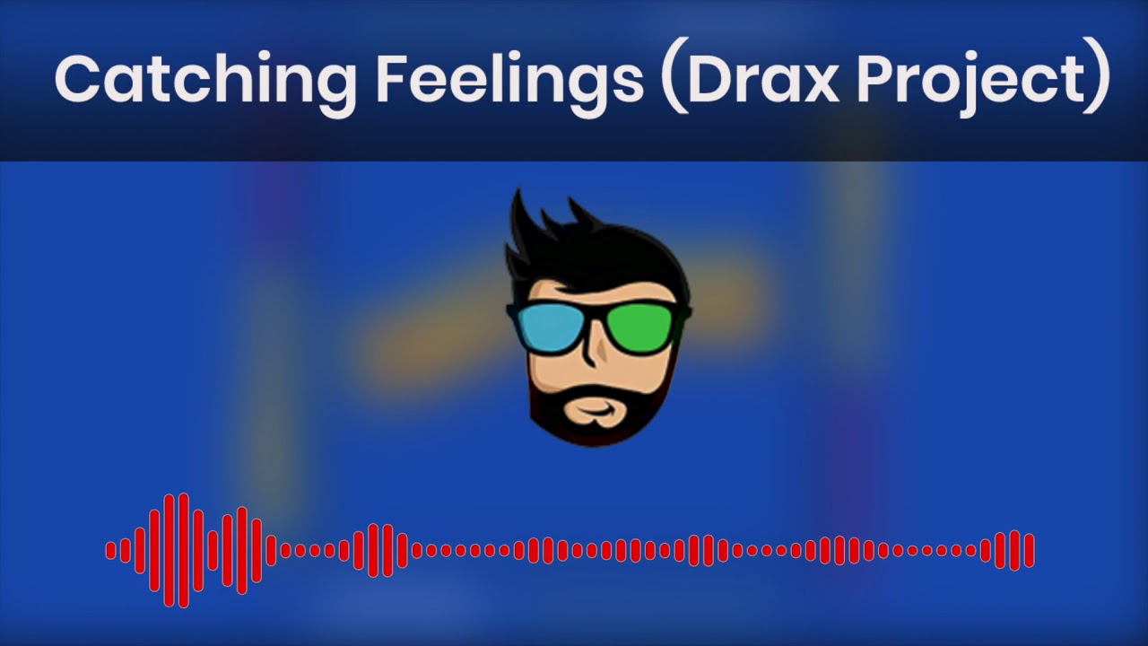 Catching Feelings (Drax Project) YouTube