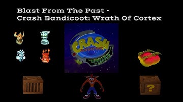 Blast From The Past - Crash Bandicoot: The Wrath of Cortex Part 1