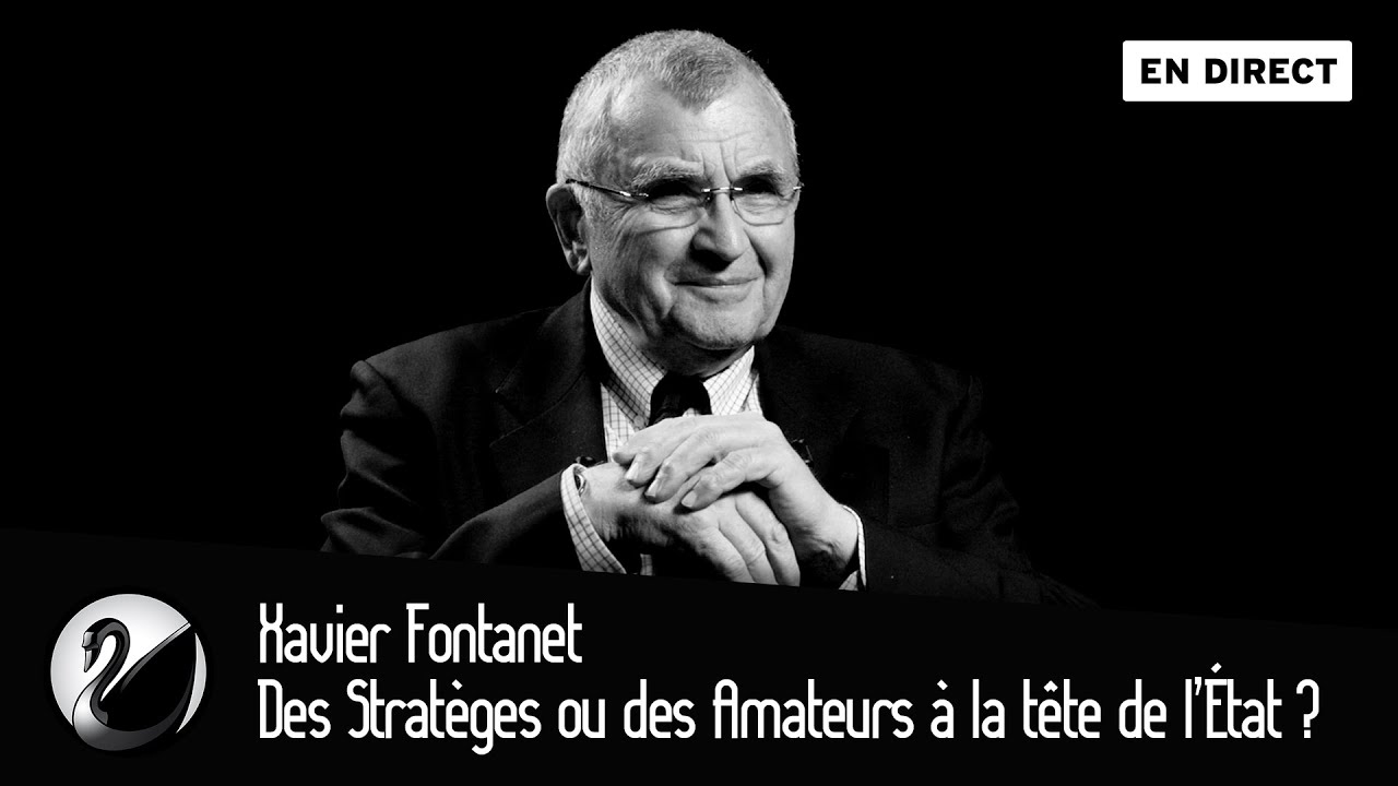 Xavier Fontanet, Des Stratèges ou des Amateurs à la tête de l’État ? [EN DIRECT]