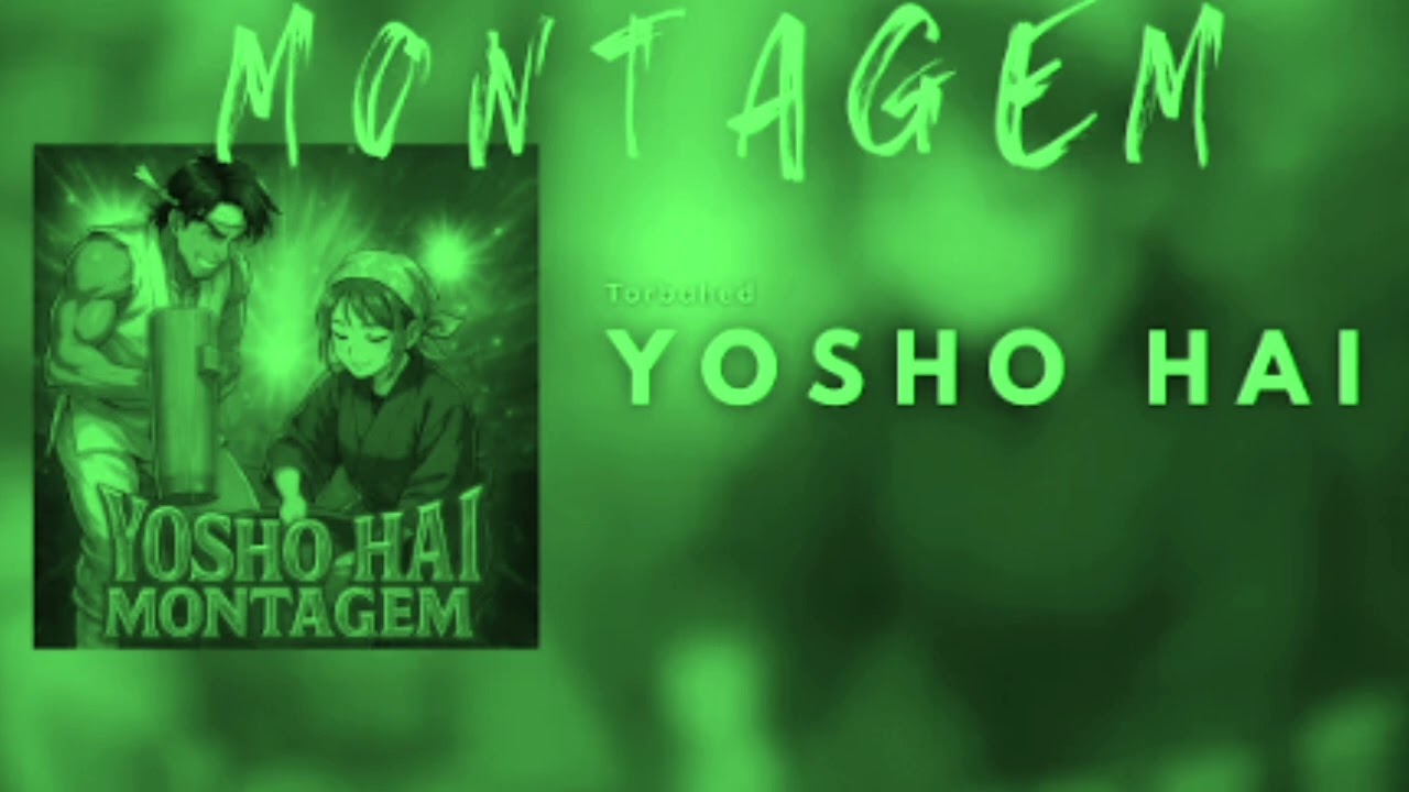 MONTAGEM YOSHO HAI (ULTRA SLOWED) 