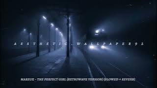 mareux - the perfect girl (retrowave version) (slowed   reverb)