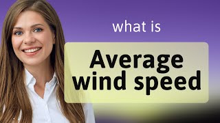Understanding "Average Wind Speed" in English
