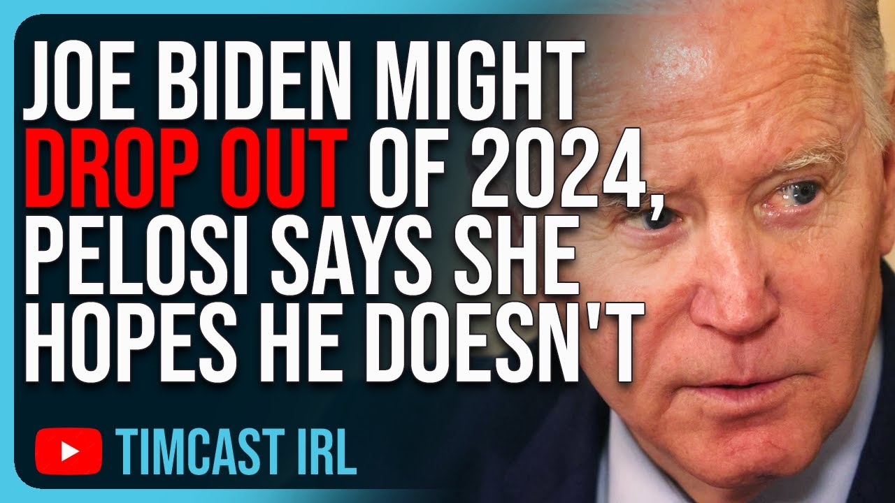 Joe Biden Might DROP OUT Of 2024, Pelosi Says She Hopes He Doesn’t