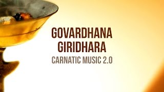 Govardhana Giridhara (feat. Sri Vaths) - Carnatic Music 2.0 - Mahesh Raghvan