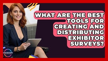 What Are The Best Tools For Creating And Distributing Exhibitor Surveys? - Conventions Network